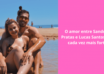 O-amor-entre-Sandrina-Pratas-e-Lucas-Santos-está-cada-vez-mais-forte