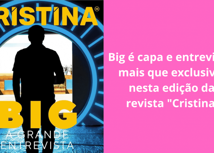 Big-é-capa-e-entrevista-mais-que-exclusiva-nesta-edição-da-revista-Cristina