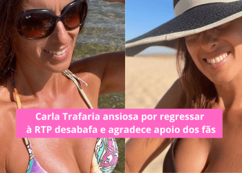 Carla Trafaria ansiosa por regressar à RTP desabafa e agradece apoio dos fãs
