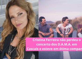 Cristina-Ferreira-não-perdeu-o-concerto-dos-D.A.M.A.-em-Cascais-e-esteve-em-ótima-companhia