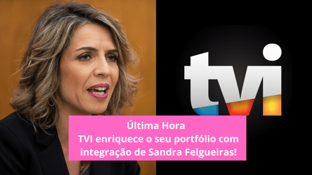 Última-Hora-TVI-enriquece-o-seu-portfólio-com-integração-de-Sandra-Felgueiras