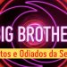 Os favoritos e odiados do Big Brother