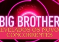 Novos concorrentes do Big Brother