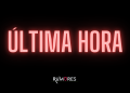 ÚLTIMA HORA